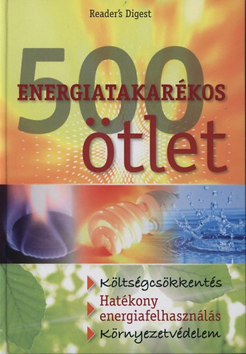 Verena Zemme, Őri Péter , Reader's Digest Tom Kraft (szerk.) - 500 energiatakarékos ötlet (Költségcsökkentés - Hatékony energiafelhasználás - Környezetvédelem)