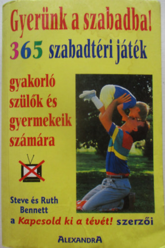 Steve s Ruth Benneth - Gyernk a szabadba! 365 szabad jtk
