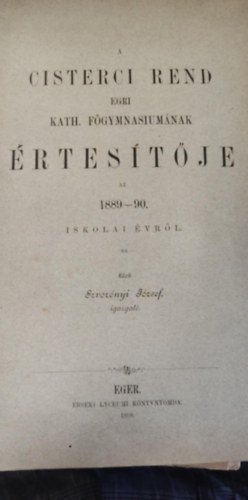 A cisterci rend egri kath. f�gymnasium�nak �rtes�t�je az 1889-90. iskolai �vr�l