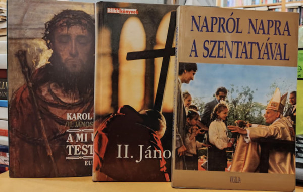 Karol Wojtyla \ (II. J�nos P�l), Reg�nyi Huba Tony Castle (szerk.) - 3 db II. J�nos P�l p�pa: Napr�l napra a szentaty�val + A mi urunk testv�re + II. J�nos P�l (Isten atl�t�ja)