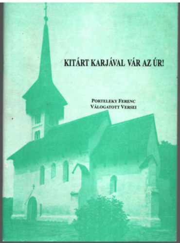 Porteleky Ferenc - Kitrt karjval vr az r! - Porteleky Ferenc - Vlogatott veresei