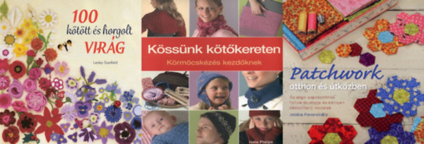 Isela Phelps, Lesley Stanfield Jessica Alexandrakis - 3 db k�zimunka k�nyv: Patchwork otthon �s �tk�zben - Az angol pap�rsablonos foltvarr�s alapjai �s k�nnyen elk�sz�thet� modellek + K�ss�nk k�t�kereten - K�rm�csk�z�s kezd�knek + 100 k�t�tt �s horgolt vir�g