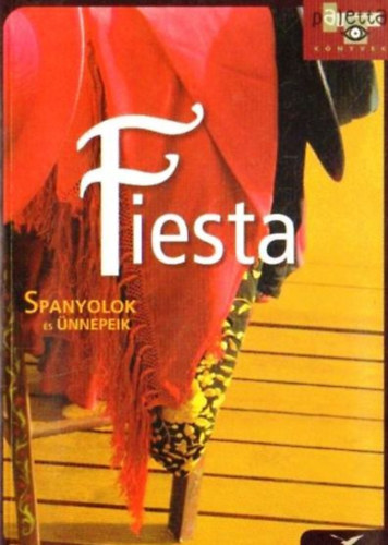 Gajdos Zsuzsa; Szraz Mikls Gyrgy  (szerk.) - Fiesta - Spanyolok s nnepeik