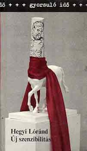 Hegyi L�r�nd - �j szenzibilit�s (Egy m�v�szeti szeml�letv�lt�s k�rvonalai)