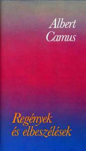 Albert Camus - Albert camus - regények és elbeszélések