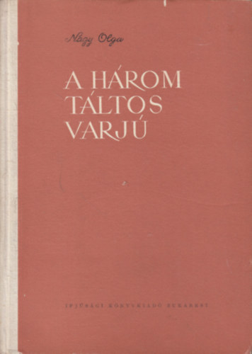 Nagy Olga - A h�rom t�ltos varj�