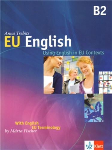 Trebits Anna; Fischer Márta - EU English - Using English in EU Contexts - English