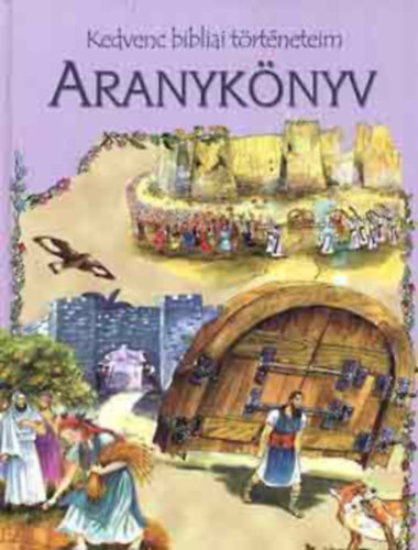 Szula Edit - Aranykönyv IV. (Kedvenc bibliai történeteim)