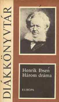 Henrik Ibsen - H�rom dr�ma - Eur�pa Di�kk�nyvt�r