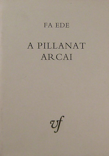 Fa Ede - A pillanat arcai