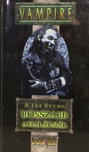 R. Lee Byers - Vampire: Rosszabb a hallnl