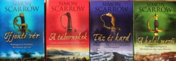 Simon Scarrow - Wellington �s Nap�leon 1-4. (Ifjonti v�r - A t�bornokok - T�z �s kard - A hal�l mez�i)