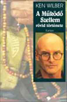 Ken Wilber - A M�k�d� Szellem r�vid t�rt�nete