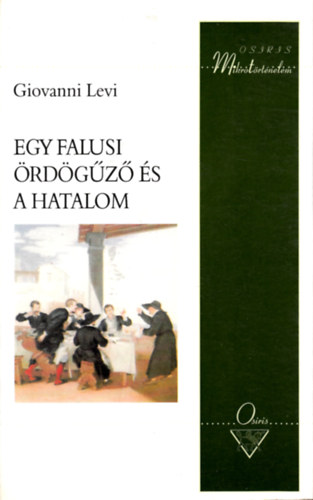 Giovanni Levi - Egy falusi rdgz s a hatalom