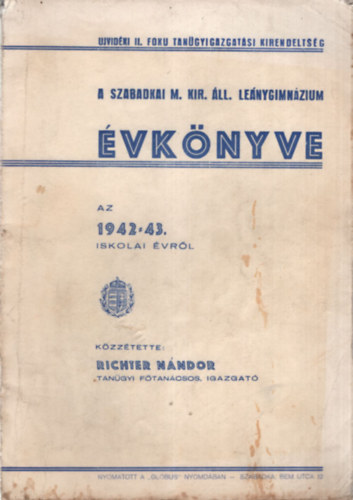 Richter N�ndor  (szerk.) - A Szabadkai M. Kir. �ll. Le�nygimn�zium �vk�nye az 1942-43. iskolai �vr�l