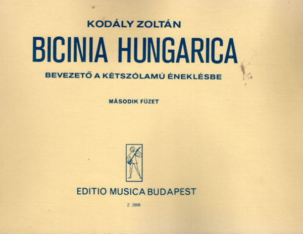 Kod�ly Zolt�n - Bicinia Hungarica - Bevezet� a k�tsz�lam� �nekl�sbe I-II. f�zet