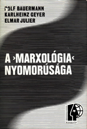 Bauermann; Geyer; Julier - A >>marxológia<< nyomorúsága