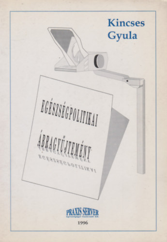 Kincses Gyula - Egészségpolitika ábragyűjtemény