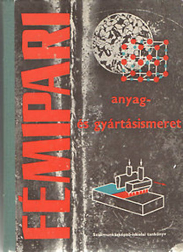 Koncz; J�rf�s; R�ka - F�mipari anyag- �s gy�rt�sismeret I.