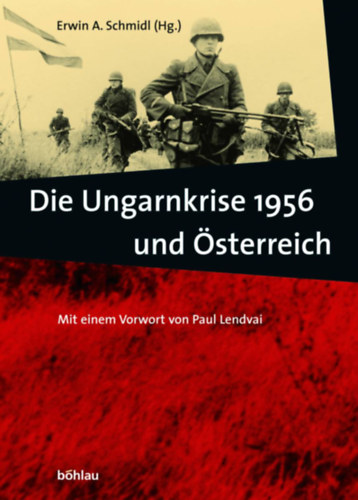 Erwin A. Schmidl - Die Ungarnkrise 1956 und �sterreich