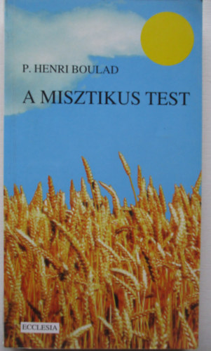 P. Henri Bouland - A misztikus test