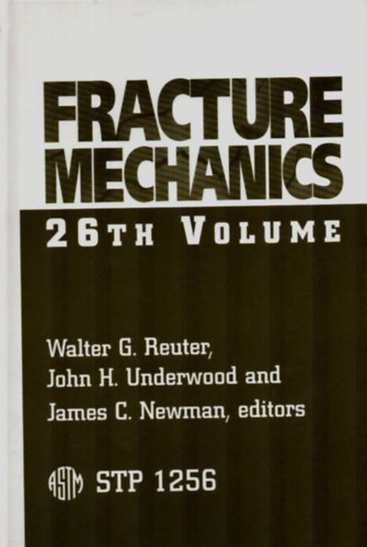 Walter G. Reuter, John H. Underwood, James C. Newman - Fracture Mechanics: 26th Volume. - T�r�smechanika.