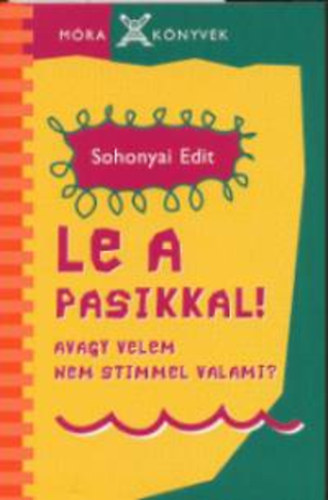 Sohonyai Edit - Le a pasikkal - avagy velem nem stimmel valami?