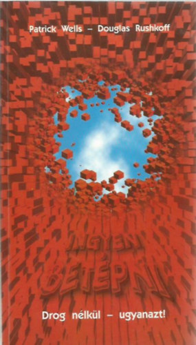 Patrick Wells; Douglas Rushkoff - Drog n�lk�l - ugyanazt!