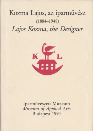 Kozma Lajos, az iparművész (1884-1948)- magyar-angol nyelvű