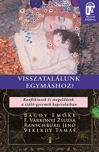 Dr. Bagdy Emke, Vekerdy Tams, Dr. Ranschburg Jen F. Vrkonyi Zsuzsa - Visszatallunk egymshoz?