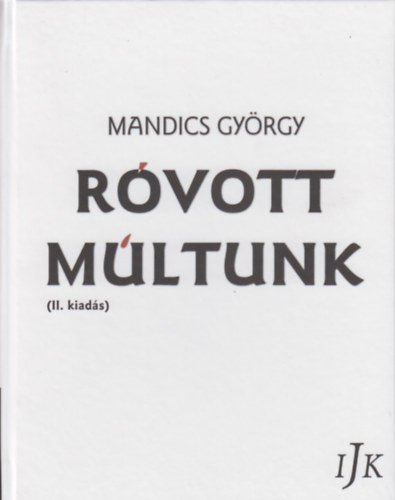 Mandics György - Róvott múltunk