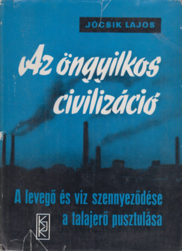 Jócsik Lajos - Az öngyilkos civilizáció
