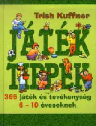 Trish Kuffner - Jtk tippek - 365 jtk s tevkenysg 6-10 veseknek