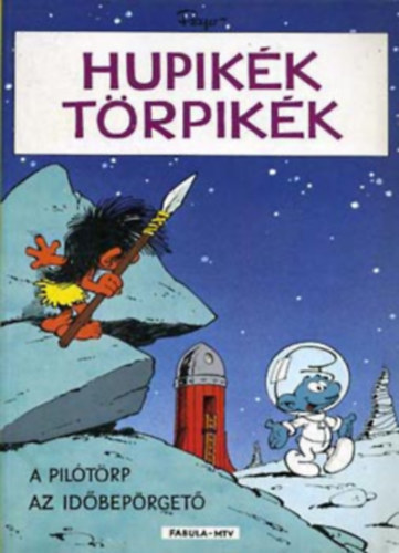 Fabula Kiad� - Hupik�k t�rpik�k: A pil�t�rp-Az id�bep�rget�