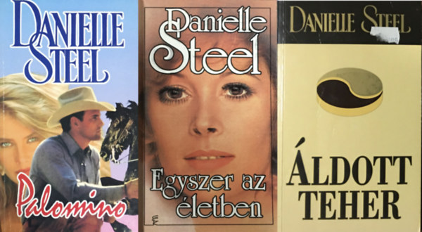 Danielle Steel - Palomino + Egyszer az letben + ldott teher (3 ktet)