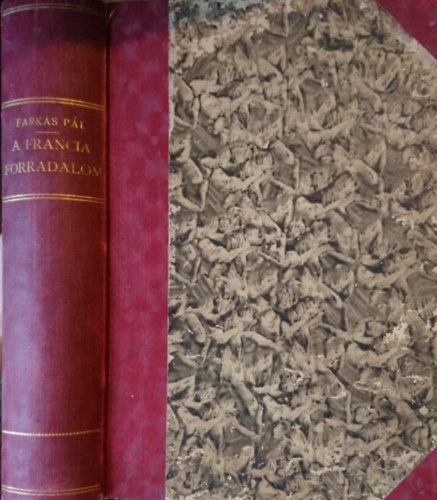 Farkas P�l - A francia forradalom I-II. (Forradalom �s cs�sz�rs�g)