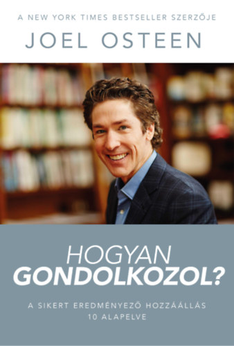 Joel Osteen - Hogyan gondolkozol?