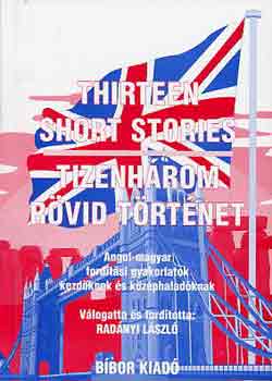 Radnyi Lszl - Thirteen Short Stories - Tizenhrom rvid trtnet