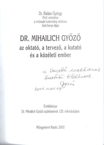 Balzs Gyrgy - Dr. Mihailich Gyz az oktat,  a tervez, a kutat s a kzleti ember - Emlkknyv- dediklt