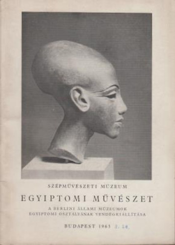 Egyiptomi művészet - A Berlini Egyiptomi Múzeum vendégkiállítása