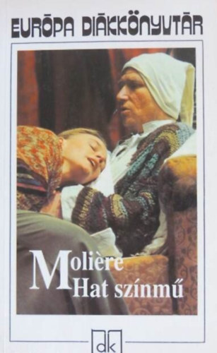 Illys Gyula  Molire (ford.), Vas Istvn (ford.) - Hat sznm (A fsvny, Knyeskedk, Kpzelt beteg, Tuds nk, Dandin Gyrgy vagy a megcsfolt frj, Tartuffe)
