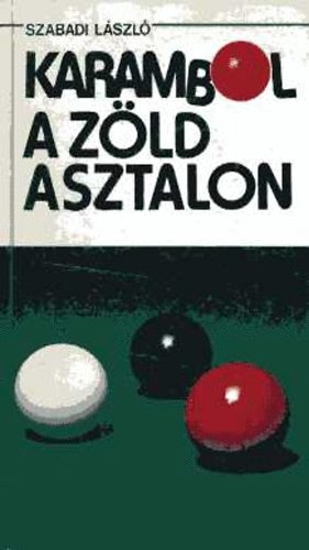 Szabadi L�szl� - Karambol a z�ld asztalon - Besz�lget�s a bili�rdr�l