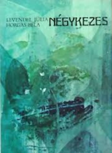 Horgas B�la Levendel J�lia - N�gykezes