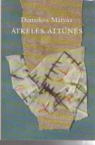 Domokos Mátyás - Átkelés, áttűnés