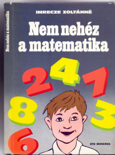 Imrecze Zoltnn - Nem nehz a matematika (Illusztrlta: Kepesn Kardos Erzsbet)