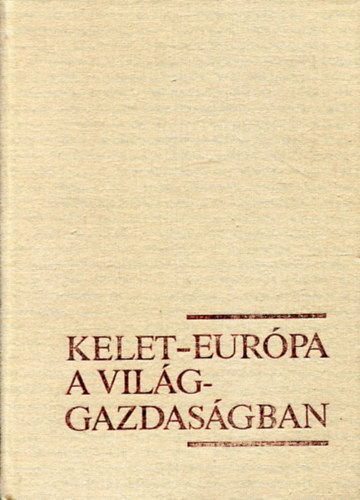 Csaba Lszl - Kelet-Eurpa a vilggazdasgban