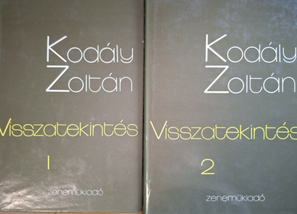 Bnis Ferenc  Kodly Zoltn (szerk.) - Visszatekints - sszegyjttt rsok, beszdek, nyilatkozatok I-II.