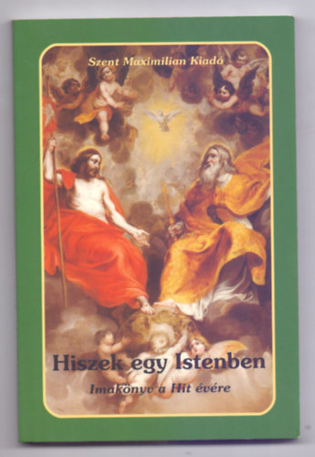 Szent Maximilian Kiad� - hiszek egy Istenben