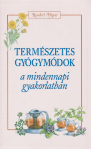 Reader's Digest Association - Term�szetes gy�gym�d�k a mindennapi gyakorlatban