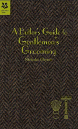 Nicholas Clayton - A Butler's Guide to Gentlemen's Grooming